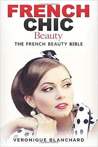 French Chic Beauty The French Beauty Bible French Chic Style