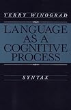 Language as a Cognitive Process : Syntax, Winograd, Terry, 0201085712