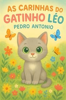 Livro As Carinhas do Gatinho Léo: Uma aventura sobre emoções para crianças de 3 a 5 anos