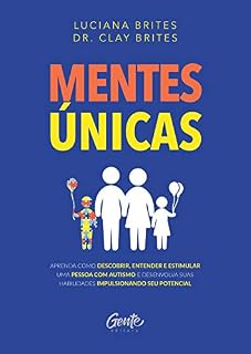 Livro Mentes únicas: Aprenda como descobrir, entender e estimular uma pessoa com autismo e desenvolva suas habilidades impulsionando seu potencial