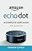 Amazon Echo Dot: A Complete User Guide (2017 Edition)