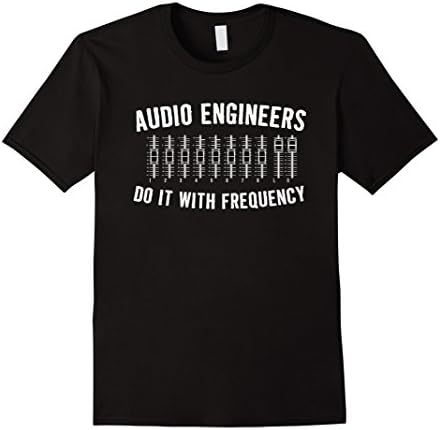 Men's Audio Engineers Do It With Frequency Funny T-Shirt Medium Black
