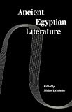 Ancient Egyptian Literature by Miriam Lichtheim