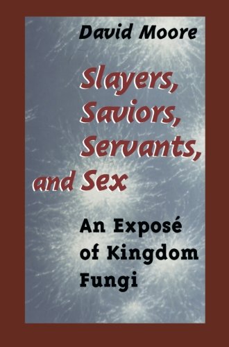 Slayers, Saviors, Servants and Sex: An Exposé of Kingdom Fungi