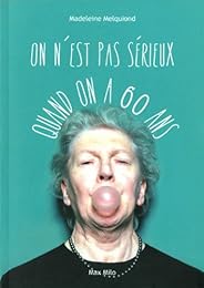On n'est pas sérieux quand on a 60 ans