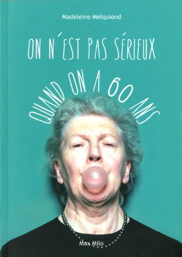 On n'est pas sérieux quand on a 60 ans
