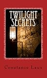 Front cover for the book Twilight Secrets by Constance Laux