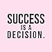 Vinyl Wall Art Decal - Success is A Decision - 15
