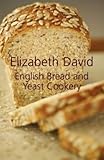 English Bread and Yeast Cookery by