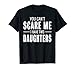 You Can't Scare Me I Have Two Daughters T-shirt