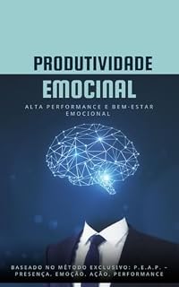 Livro Produtividade Emocional : Alta Performance e Bem-Estar Emocional