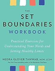 The Set Boundaries Workbook: Practical Exercises for Understanding Your Needs and Setting Healthy Limits