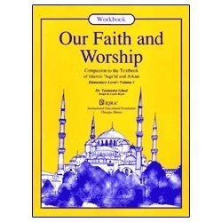 Our faith and worship: A textbook of Islamic aqaid and arkan (A textbook for the Program of aqidah and fiqh)