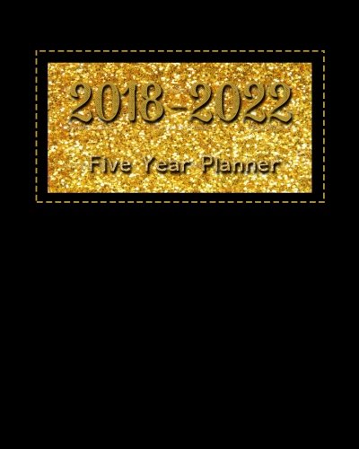 2018 - 2022 Five Year Planner: Monthly Schedule Organizer |Agenda Planner For The Next Five Years, 6 by Anna Clays