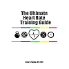 The Ultimate Heart Rate Training Guide