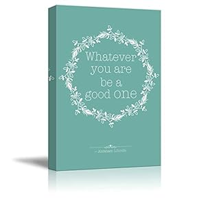Minty with Flower Crown Quote - Whatever You are, Be a Good One by Abraham Lincoln - Canvas Art Home Art - 12x18 inches