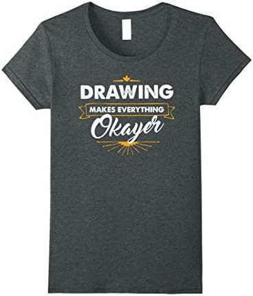 Womens Artist T Shirt Drawing Makes Everything Okayer Small Dark Heather