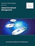 Image de Business Knowledge for IT in Global Investment Management: The Complete Handbook for IT Professionals (Bizle Professional Series)