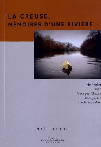 La  Creuse, mémoires d'une rivière