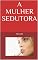 Livro A Mulher Sedutora: Manual prático