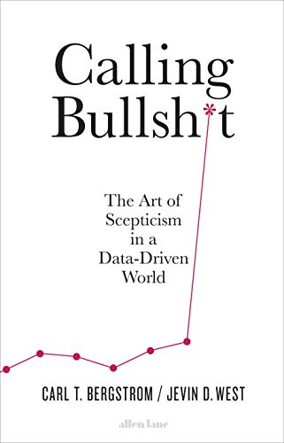 Allen Lane Calling Bullshit: The Art of Scepticism in a Data-Driven World