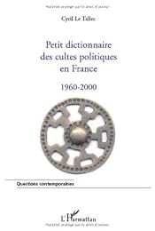 Petit dictionnaire des cultes politiques en France