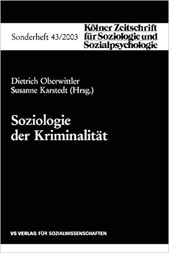 Soziologie Der Kriminalitat Kolner Zeitschrift Fur Soziologie Und Sozialpsychologie Sonderhefte German Edition Kolner Zeitschrift Fur Soziologie Und Sozialpsychologie Sonderhefte 43 Band 43 Amazon De Dietrich Oberwittler Susanne Karstedt Bucher
