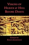 Visions of Heaven & Hell Before Dante by Eileen Gardiner