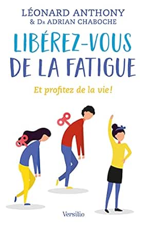 Amazon Com Liberez Vous De La Fatigue Et Profitez De La Vie French Edition Ebook Anthony Leonard Chaboche Adrian Kindle Store