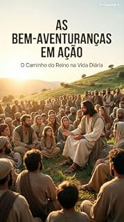 Livro AS BEM-AVENTURANÇAS EM AÇÃO: O Caminho do Reino na Vida Diária