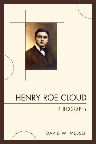 Henry Roe Cloud: A Biography by David W. Messer
