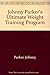 Johnny Parkers Ultimate Weight Training Program by 
