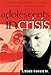 Adolescents in Crisis: A Guidebook for Parents, Teachers, Ministers, and Counselors