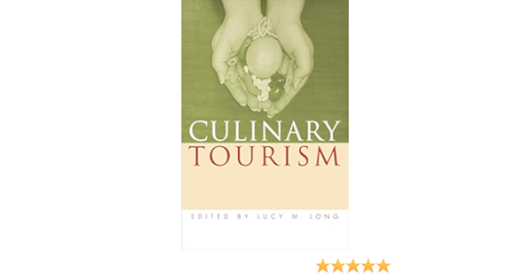 Culinary Tourism Material Worlds Kindle Edition By Long Lucy M Cookbooks Food Wine Kindle Ebooks Amazon Com
