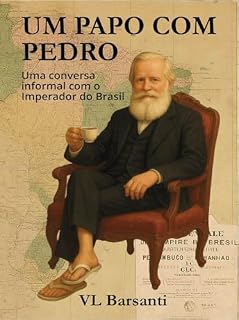Livro Um papo com Pedro: Um conversa informal com o Imperador do Brasil