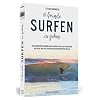 111 Gründe, surfen zu gehen: Eine Liebeserklärung an die Surfkultur, den Ozean und die Reise auf der Suche nach der perfekten Welle