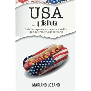 USA... y disfruta: Manual de supervivencia para cruzar el charco (Spanish Edition)