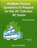 Multiple Choice Questions to Prepare for the AP Calculus BC Exam: 2019 Calculus BC Exam Preparation Multiple Choice Questions to Prepare for the AP Calculus BC Exam: 2019 Calculus BC Exam Preparation