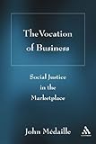 The Vocation of Business: Social Justice in the Marketplace cover