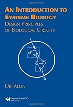 An Introduction to Systems Biology: Design Principles of Biological Circuits (Chapman & Hall/CRC Mathematical and Computational Biology)