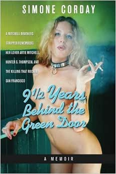 9 1/2 Years Behind the Green Door, A Memoir: A Mitchell Brothers ...