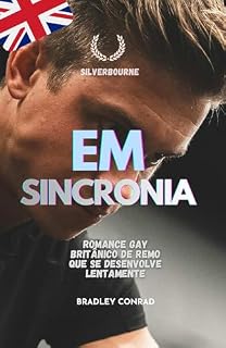 Livro Em sincronia: Romance gay britânico de remo que se desenvolve lentamente (Silverbourne – Romance Gay Britânico Slow Burn Livro 2)