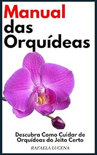 Livro Manual das Orquídeas: Descubra Como Cuidar de Orquídeas do Jeito Certo