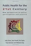 Public Health for the 21st Century : New Perspectives on Policy, Participation and Practice, Orme, Judy and Grey, Melanie, 0335211933