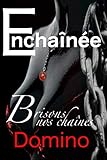 Enchainée (Roman érotique): Brisons nos chaines (Dépasser ses peurs) (French Edition) by DOMINO