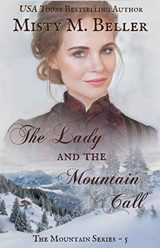 The Lady and the Mountain Call (The Mountain Series Book 5) by Misty M. Beller