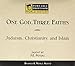 One God, Three Faiths:  Judaism, Christianity, and Islam (A University-Level Course Taught by F.E. Peters)