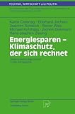 Image de Energiesparen - Klimaschutz, der sich rechnet: Ökonomische Argumente in der Klimapolitik (Technik, Wirtschaft und Politik) (German Edition)
