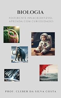 Livro BIOLOGIA: #DIFERENTE #INACREDITÁVEL APRENDA COM CURIOSIDADES