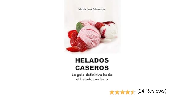 Helados Caseros: La guía definitiva hacia el helado perfecto eBook ...